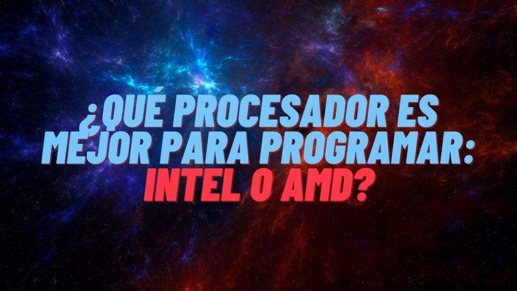 ¿Cuál es el mejor procesador AMD o Intel?